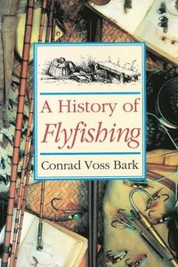 bokomslag History Of Flyfishing