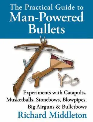 Richard Middleton - Practical Guide to Man-powered Bullets, Inbunden. Tillgänglighet: Lägg i varukorg