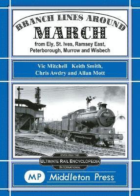 Vic Mitchell, etc., Smith - Branch Lines Around March, Inbunden