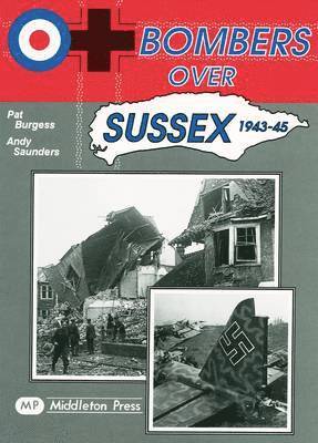 Andy Saunders, Pat Burgess - Bombers Over Sussex, 1943-45, Inbunden