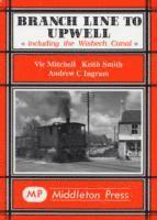 Vic Mitchell, Keith Smith, Andrew Ingram - Branch Line to Upwell, Inbunden