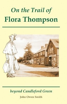 John Owen Smith - On the Trail of Flora Thompson, Häftad