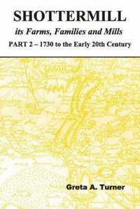 bokomslag Shottermill, its Farms, Families and Mills - Part 2: 1730 to the Early 20th Century