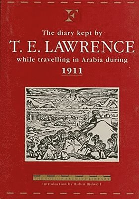 The Diary of T.E.Lawrence While Travelling in Arabia During 1911 1