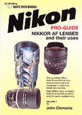 Complete Nikon-Nikkor AF Lenses and Their Uses Guide