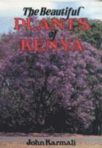 bokomslag The Beautiful Plants of Kenya