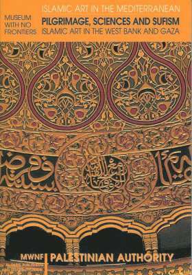 Pilgrimage, Sciences and Sufism: Islamic Art in the West Bank and Gaza