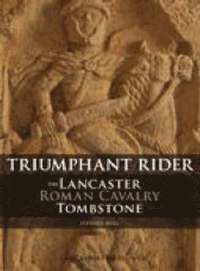 bokomslag The Lancaster Roman Cavalry Stone