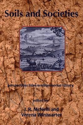 John R. McNeill, Verena Winiwarter - Soils and Societies, Häftad