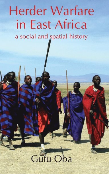 Gufu Oba - Herder Warfare in East Africa: A Social and Spatial History, Inbunden