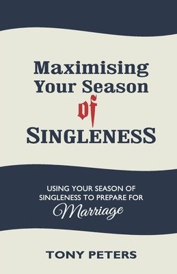 bokomslag Maximising Your Season of Singleness