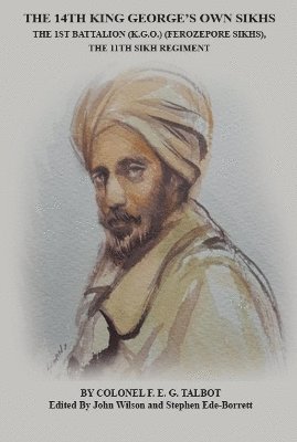 14TH KING GEORGE’S OWN SIKHS THE 1ST BATTALION (K.G.O.) (FEROZEPORE SIKHS), THE 11TH SIKH REGIMENT