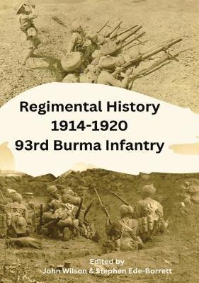 John Wilson - Regimental History 1914-1920 93rd Burma Infantry, Inbunden