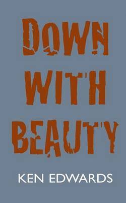Ken Edwards - Down With Beauty, Häftad