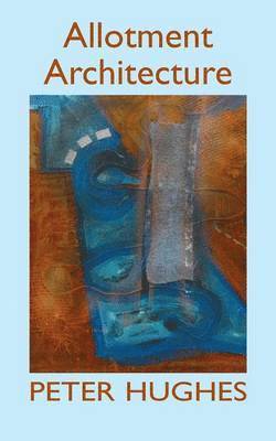 Peter Hughes - Allotment Architecture, Häftad