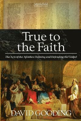 David Gooding - True to the Faith, Häftad