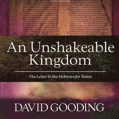 David Gooding - Unshakeable Kingdom, Inbunden