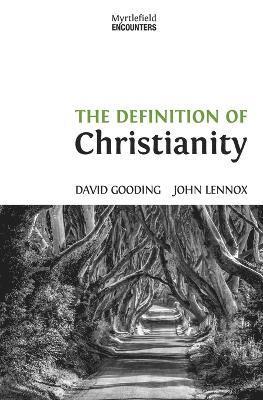David W Gooding, John C Lennox, David W. Gooding, John C. Lennox - Definition of Christianity, Häftad