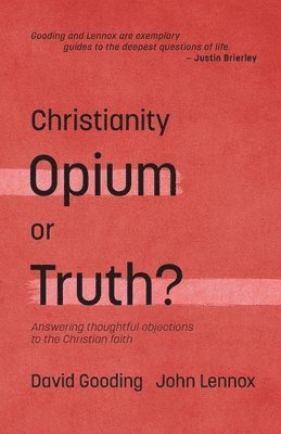 Christianity: Opium or Truth?: Answering Thoughtful Objections to the Christian Faith 1