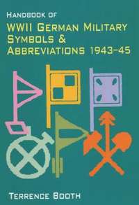 bokomslag Handbook of WWII German Military Symbols and Abbreviations 1943-45 by Booth Terry ( Author ) on Jan-01-2001 Paperback