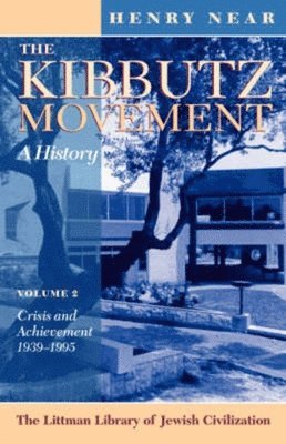 The Kibbutz Movement: A History, Crisis and Achievement, 1939-1995 v. 2 1