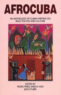 bokomslag Afrocuba: An Anthology of Cuban Writing on Race, Politics and Culture