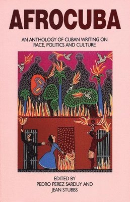 Jean Stubbs, Pedro Peréz Sarduy - Afrocuba: An Anthology of Cuban Writing on Race, Politics and Culture, Häftad