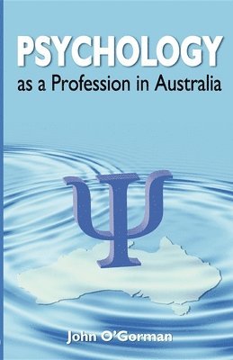 John O'Gorman - Psychology as a Profession in Australia, Häftad