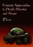 Marc Oxenham - Forensic Approaches to Death, Disaster and Abuse, Häftad
