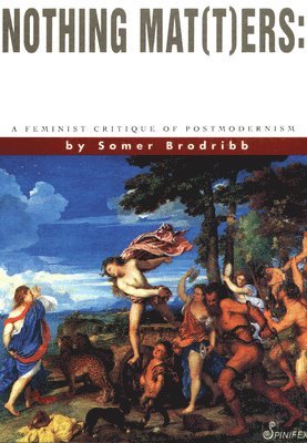 bokomslag Nothing Mat(t)Ers: A Feminist Critique of Postmodernism