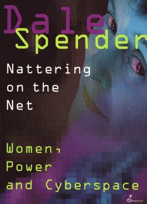 Spender Dale, Dale Spender - Nattering on The Net, Häftad