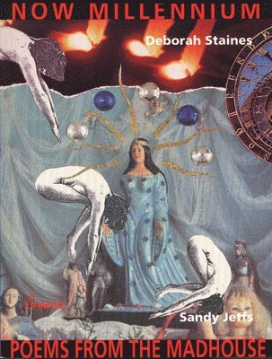 Jeffs Sandy, Staines Deborah - Now Millenium / Poems from the Madhouse, Häftad