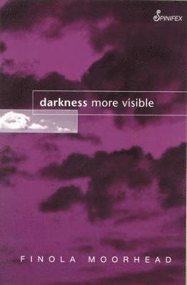 Finola Moorhead - Darkness More Visible, Häftad