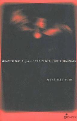 Bobis Merlinda, Merlinda Bobis - Summer was a Fast Train without Terminals, Häftad