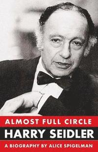 bokomslag Almost Full Circle: Harry Seidler