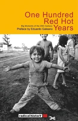Eduardo Galeano, Deborah Shnookal - One Hundred Red Hot Years, Häftad