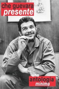 bokomslag Che Guevara Presente Una Antologia Minima