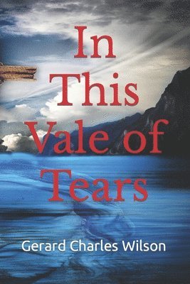 In This Vale of Tears 1