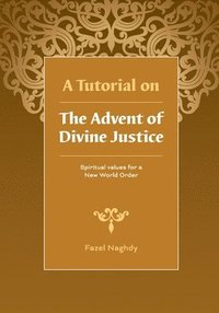 bokomslag A Tutorial on the Advent of Divine Justice