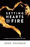 bokomslag Setting Hearts on Fire: A Guide to Giving Evangelistic Talks
