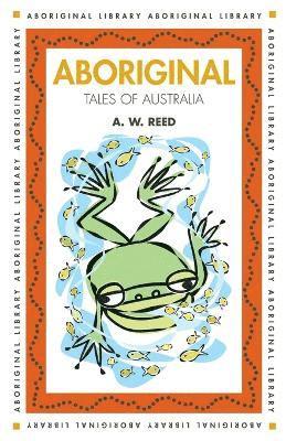 A.W. Reed, A. W. Reed, A.W Reed, A. W Reed - Aboriginal Tales of Australia, Häftad