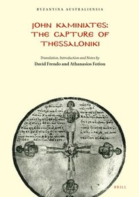 bokomslag John Kaminiates - The Capture of Thessaloniki: Translation, Introduction and Notes