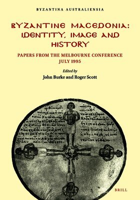 John Burke, Roger Scott - Byzantine Macedonia: Identity Image and History, Häftad