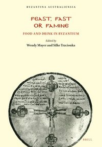 bokomslag Feast, Fast or Famine: Food and Drink in Byzantium