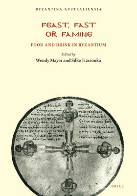 bokomslag Feast, Fast or Famine: Food and Drink in Byzantium