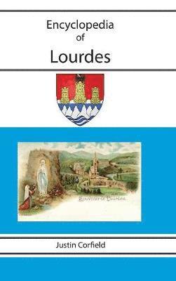Justin Corfield - Encyclopedia of Lourdes, Inbunden