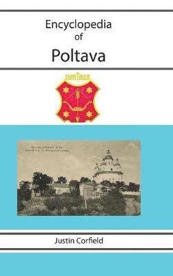 Justin Corfield - Encyclopedia of Poltava, Inbunden