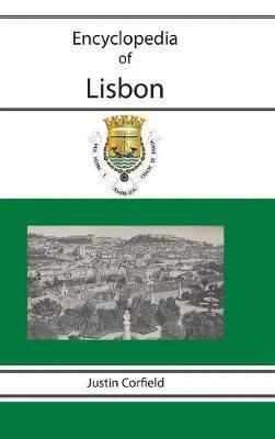 Justin Corfield - Encyclopedia of Lisbon, Inbunden