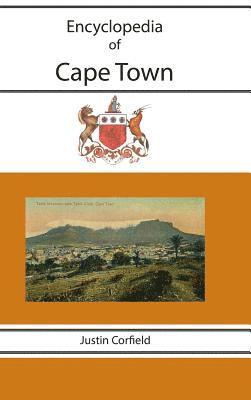 Justin Corfield - Encyclopedia of Cape Town, Inbunden