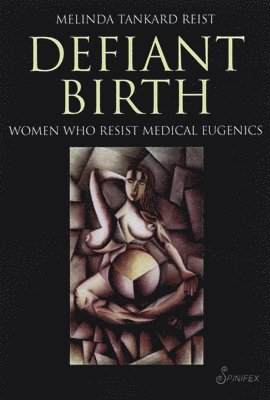 bokomslag Defiant Birth: Women Who Resist Medical Eugenics